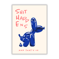 Bild in Galerie-Betrachter laden, Poster „Shit happens“